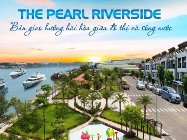 THE PEARL RIVERSIDE - KHU ĐÔ THỊ CHUẨN “5K”