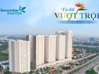 SIÊU ƯU ĐÃI KHI MUA NHÀ TRONG THÁNG 9 NÀY KHI MUA CĂN HỘ EUROWINDOWN RIVER PARK, GIÁ CHỈ 21TR/M2