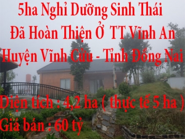 Chính Chủ Cần Bán Gấp 5ha Nghỉ Dưỡng Sinh Thái Đã Hoàn Thiện Ở . TT Vĩnh An huyện Vĩnh Cửu tỉnh Đồng
